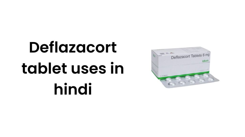 Deflazacort tablet uses in hindi