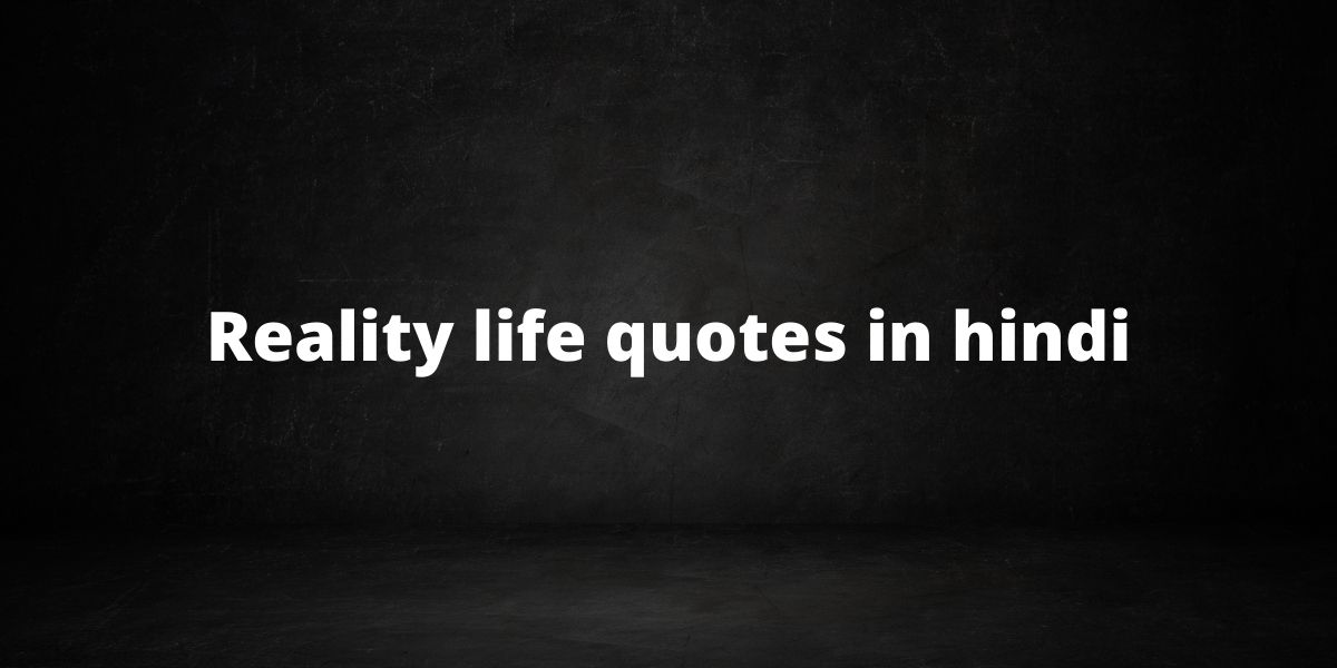 Reality life quotes in hindi