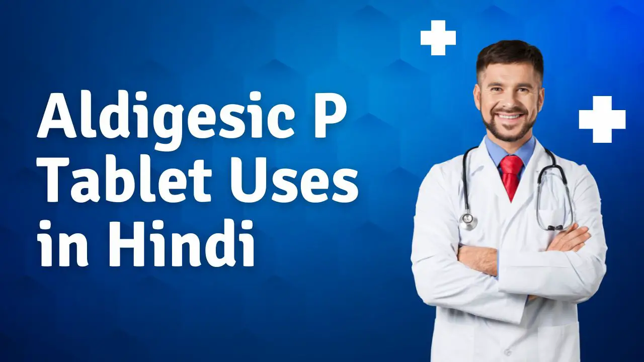 Aldigesic P Tablet Uses in Hindi
