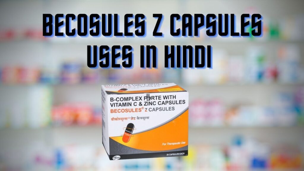 Becosules Z Capsules Uses in Hindi (हिंदी में उपयोग)