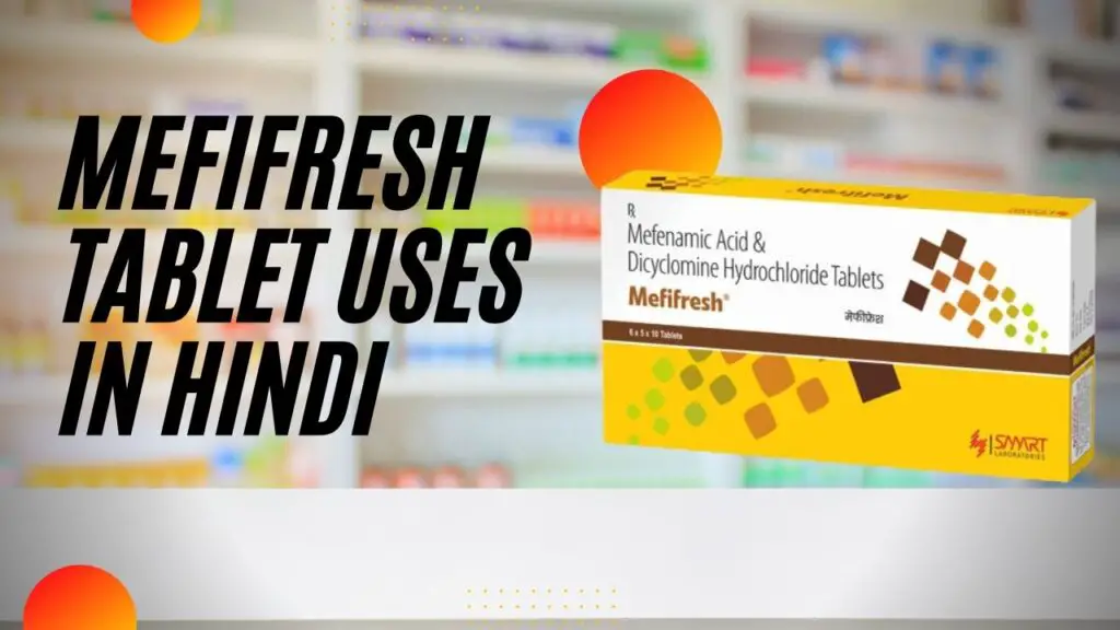 Mefifresh Tablet Uses in Hindi