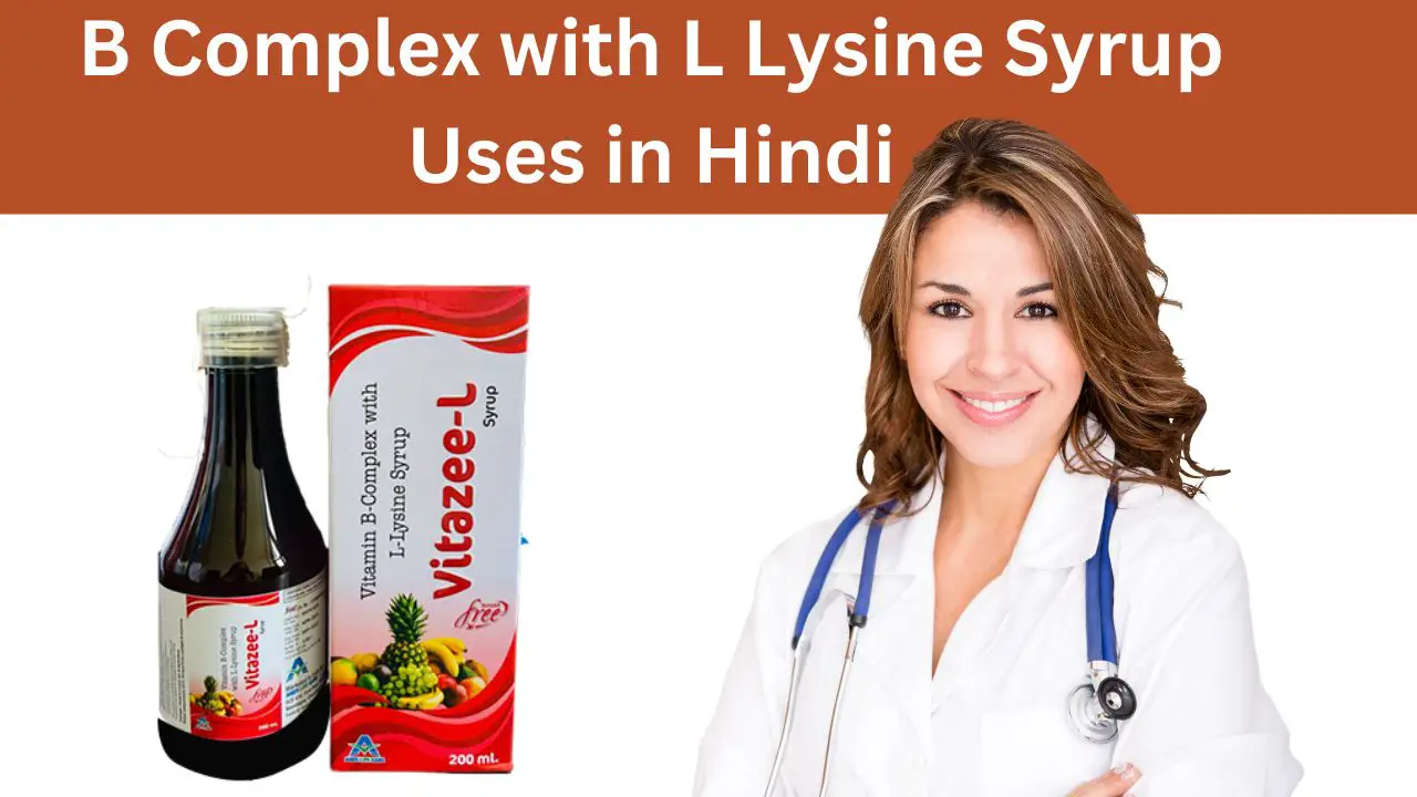 B Complex with L Lysine Syrup Uses in Hindi