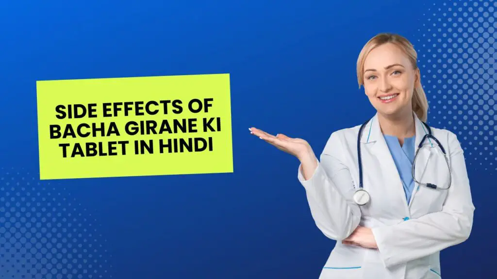 Side Effects of Bacha Girane ki tablet in hindi