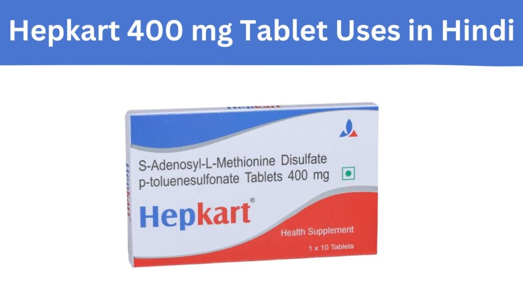 Hepkart 400 mg Tablet Uses in Hindi