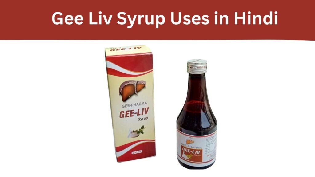 Gee Liv Syrup Uses in Hindi