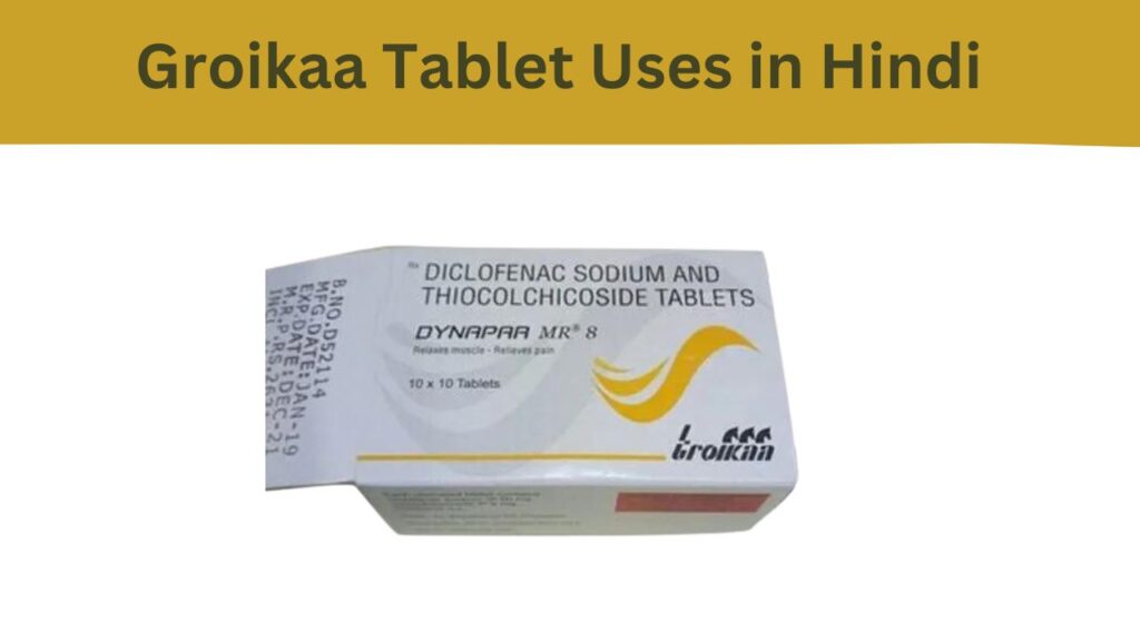 Groikaa Tablet Uses in Hindi