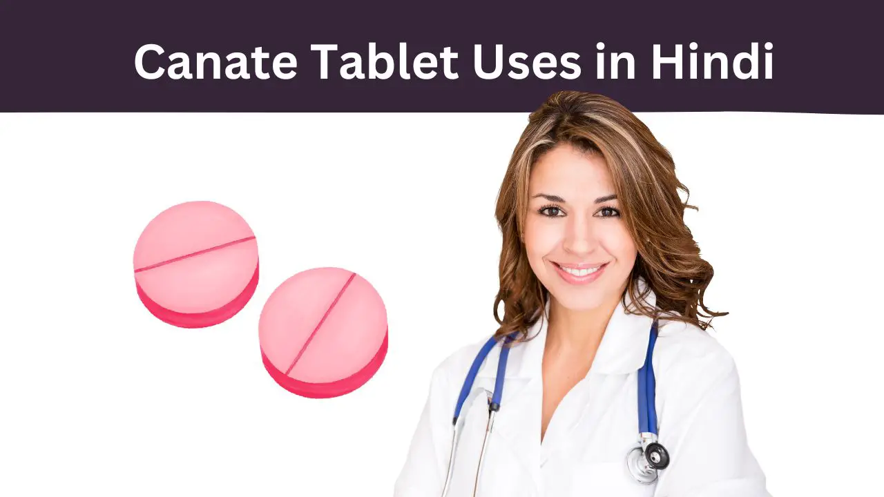 Canate Tablet Uses in Hindi