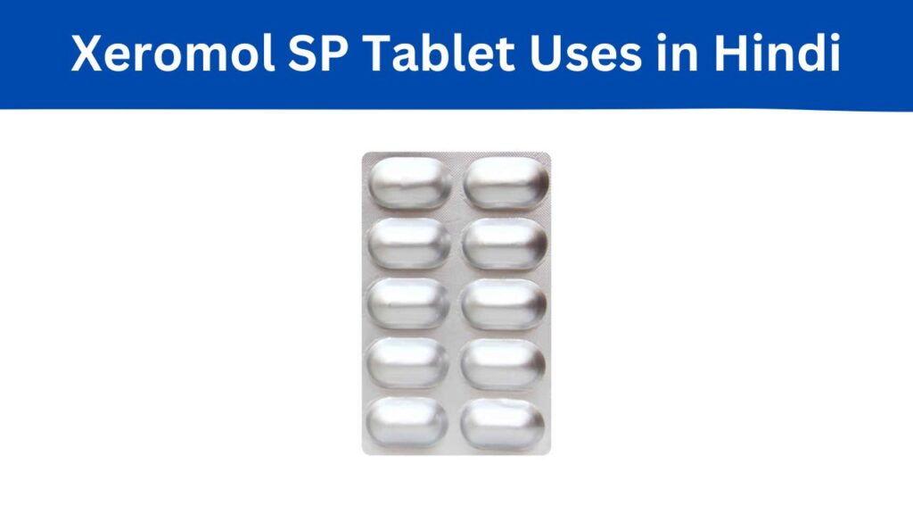Xeromol SP Tablet Uses in Hindi