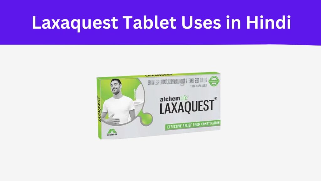 Laxaquest Tablet Uses in Hindi 