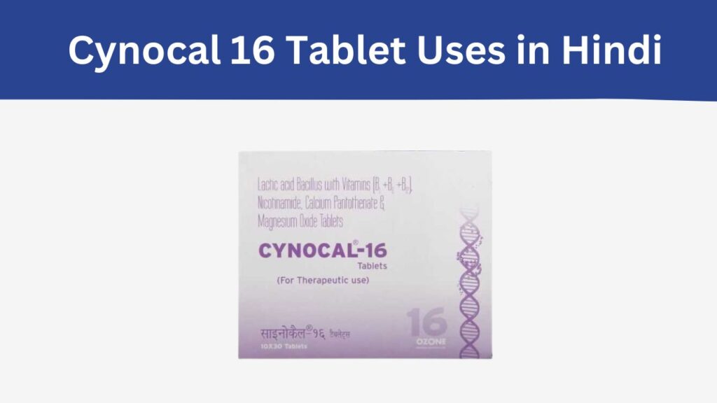 Cynocal 16 Tablet Uses in Hindi
