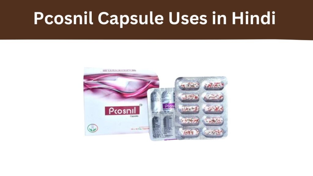 Pcosnil Capsule Uses in Hindi 