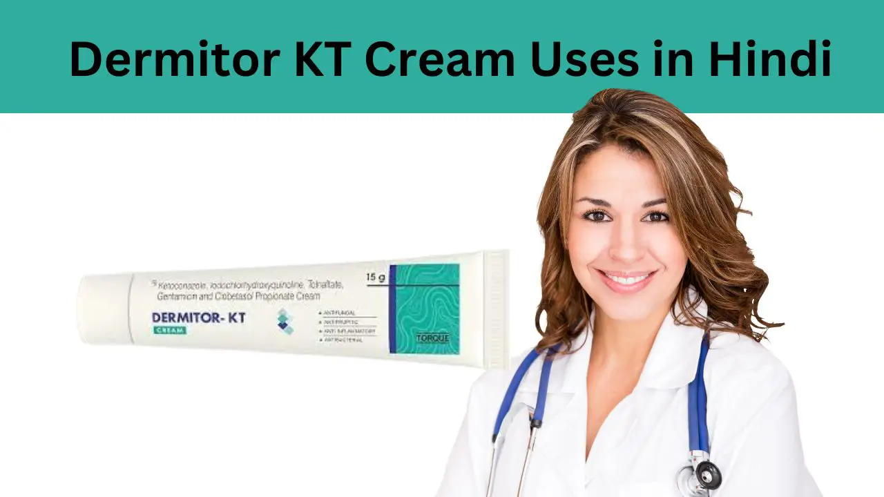 Dermitor KT Cream Uses in Hindi