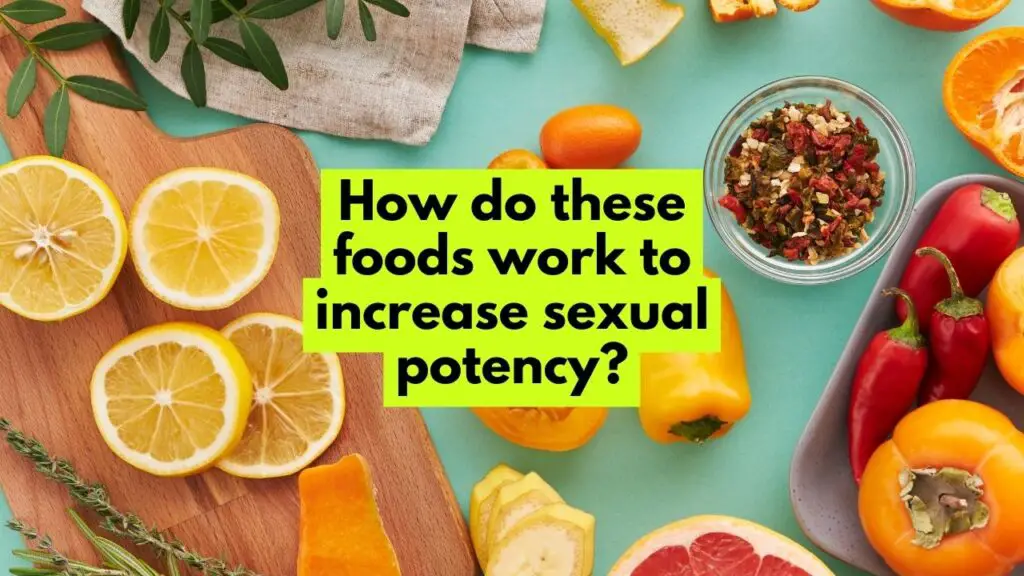 How do these foods work to increase sexual potency?