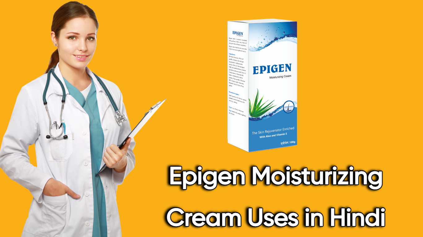 Epigen Moisturizing Cream Uses in Hindi