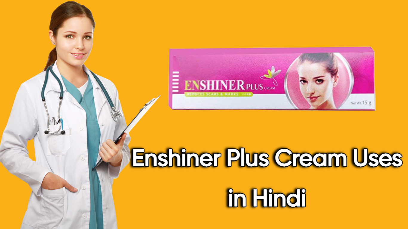 Enshiner Plus Cream Uses in Hindi