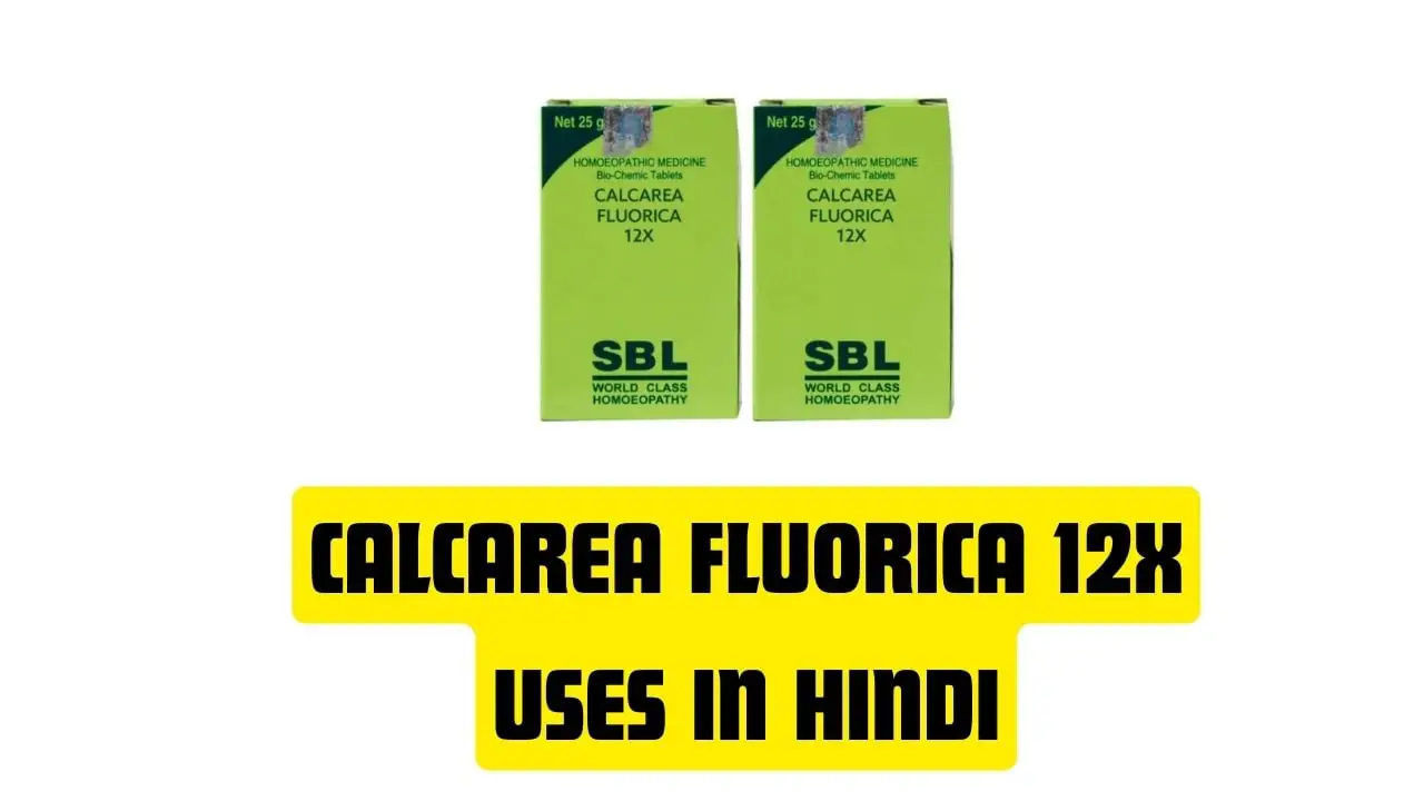 Calcarea Fluorica 12x Uses in Hindi