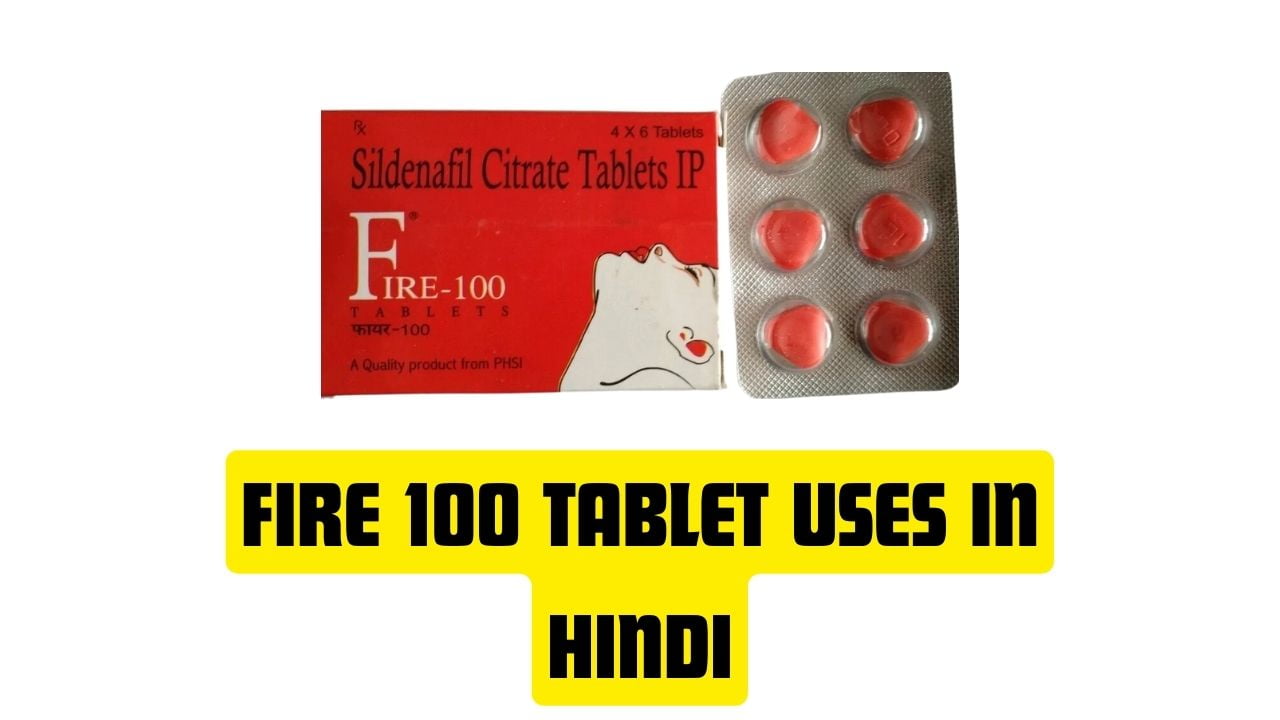 Fire 100 Tablet Uses in Hindi