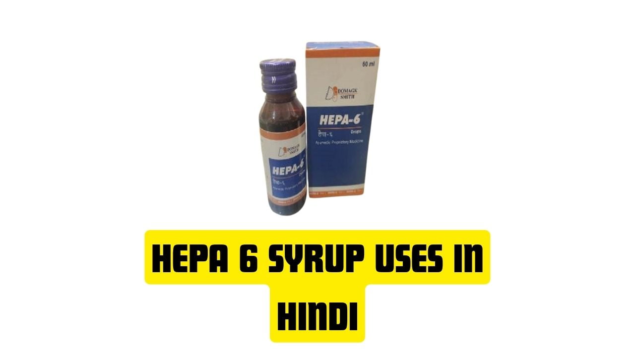 Hepa 6 Syrup Uses in Hindi
