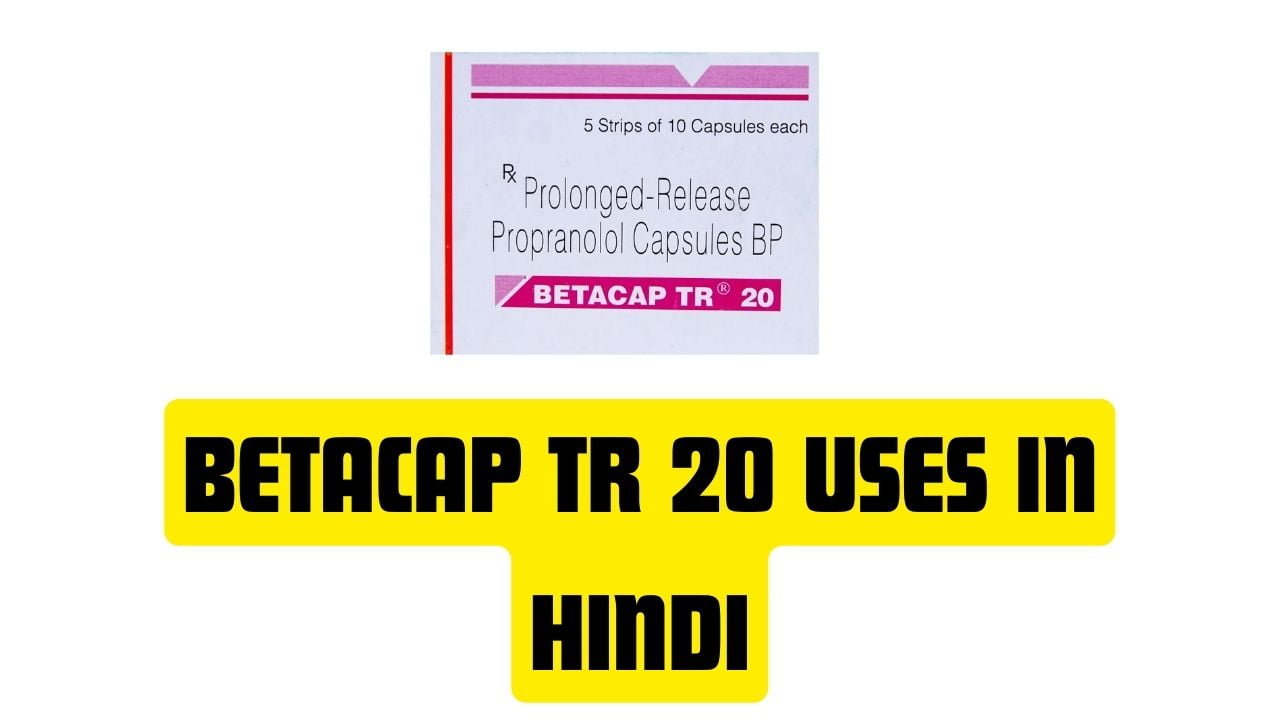 Betacap tr 20 Uses in Hindi