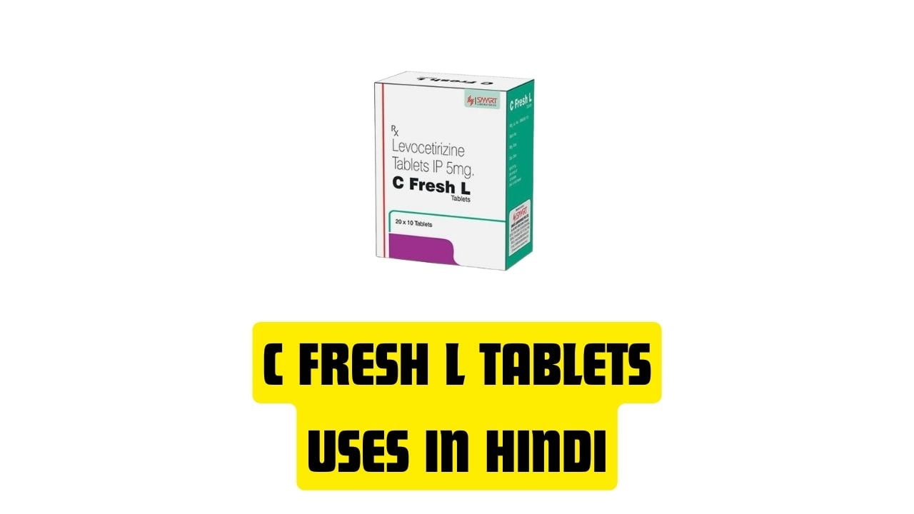 C Fresh L Tablets Uses in Hindi