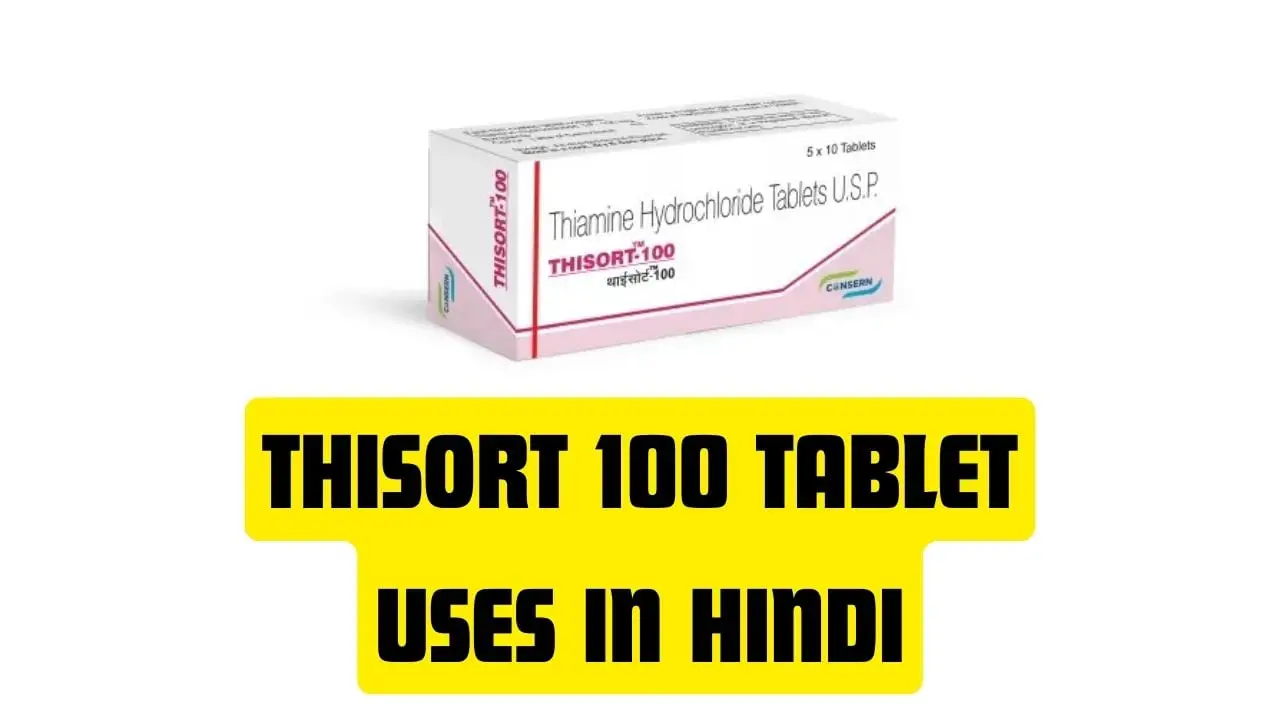 Thisort 100 Tablet Uses in Hindi
