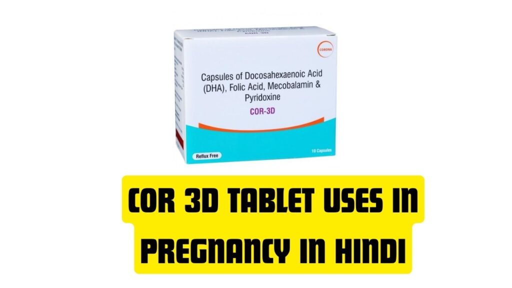 Cor 3d Tablet Uses in Pregnancy in Hindi