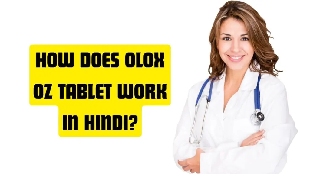 How does Olox OZ Tablet work in hindi?