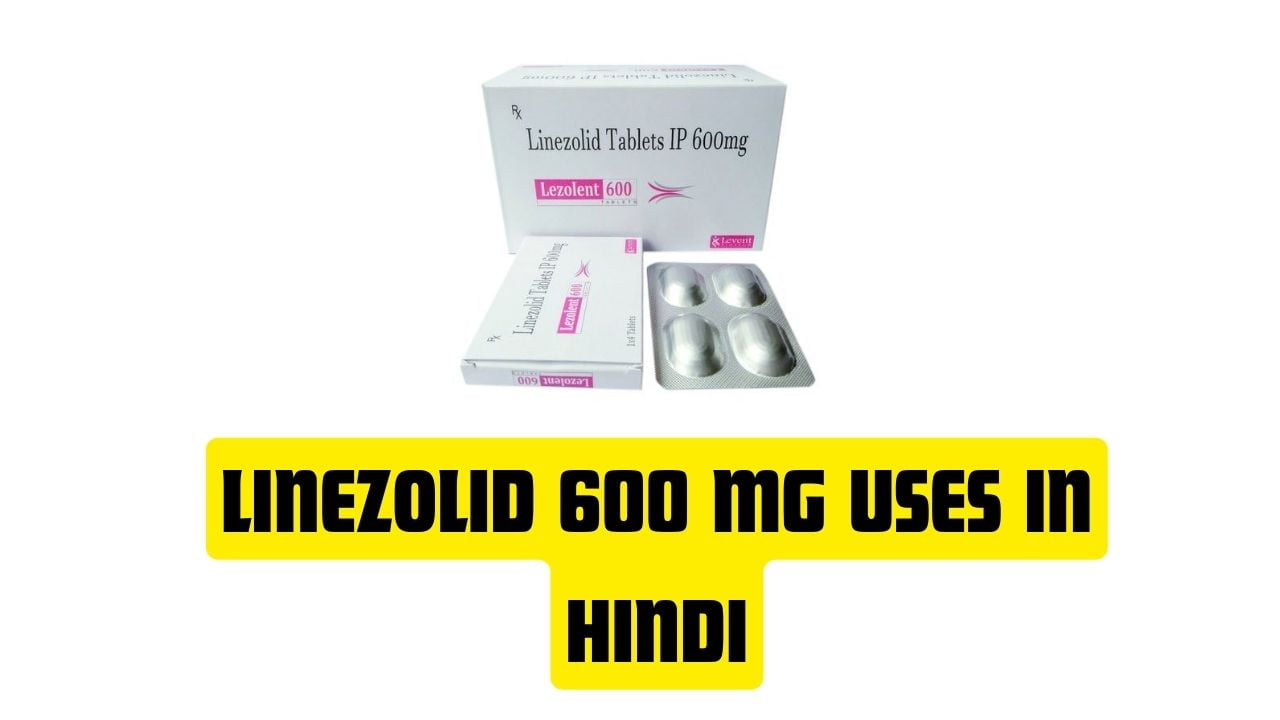 Linezolid 600 mg Uses in Hindi