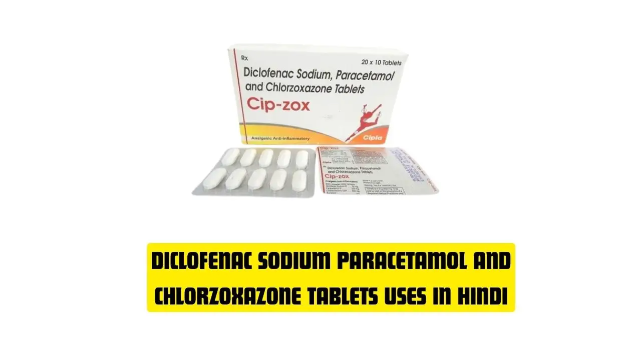 Diclofenac Sodium Paracetamol and Chlorzoxazone Tablets Uses in Hindi