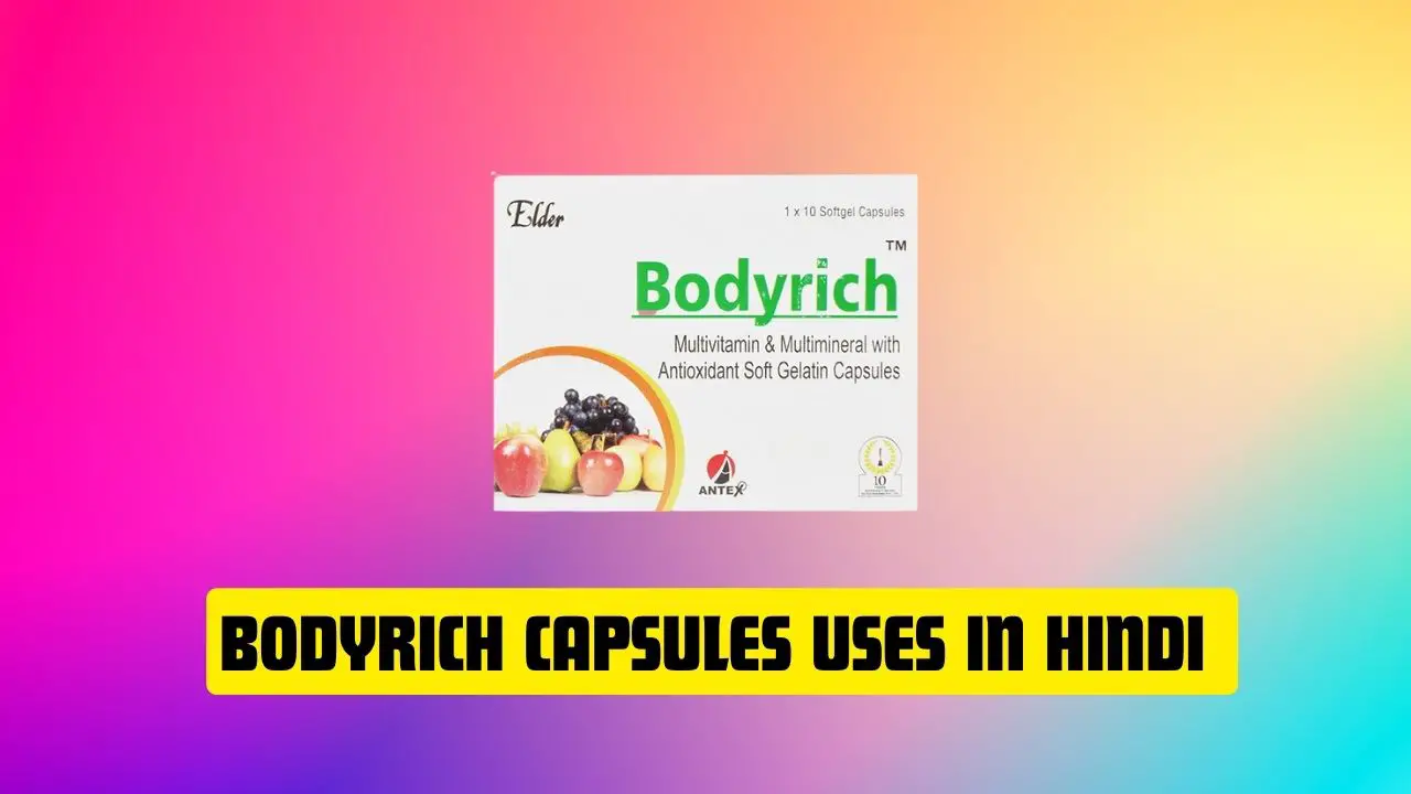 Bodyrich Capsules Uses in Hindi