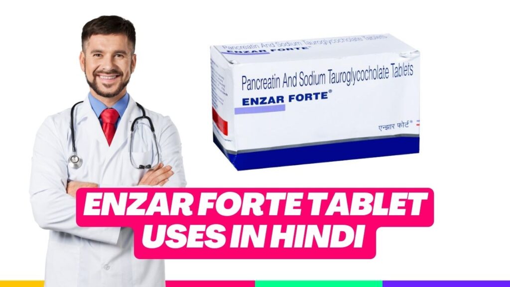 Enzar Forte Tablet Uses in Hindi 
