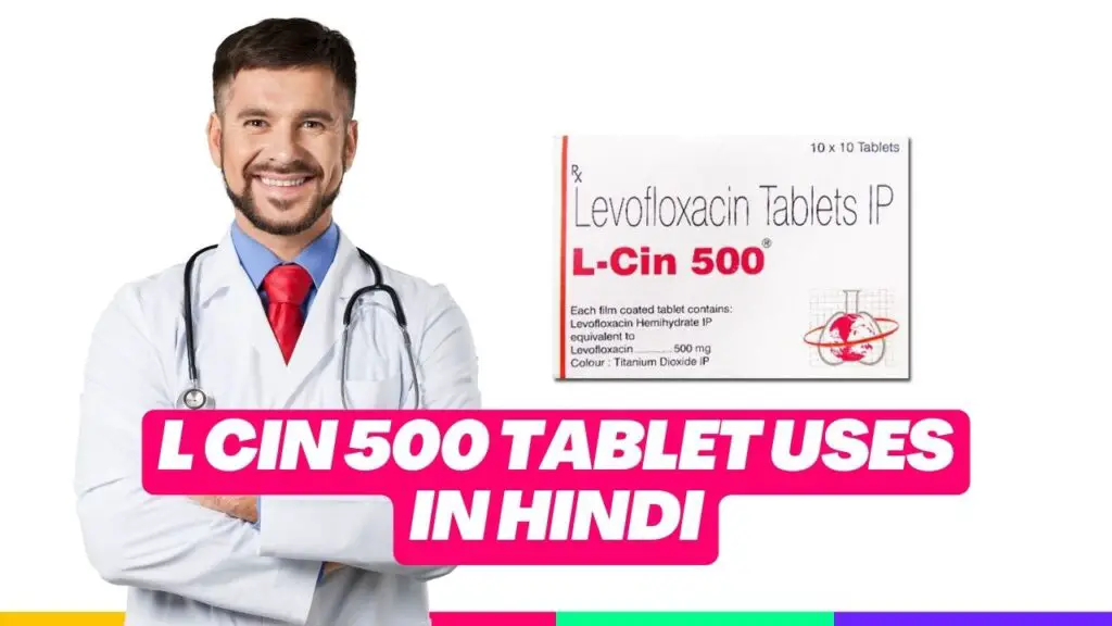 L Cin 500 Tablet Uses in Hindi