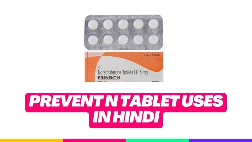 Prevent N Tablet Uses in Hindi