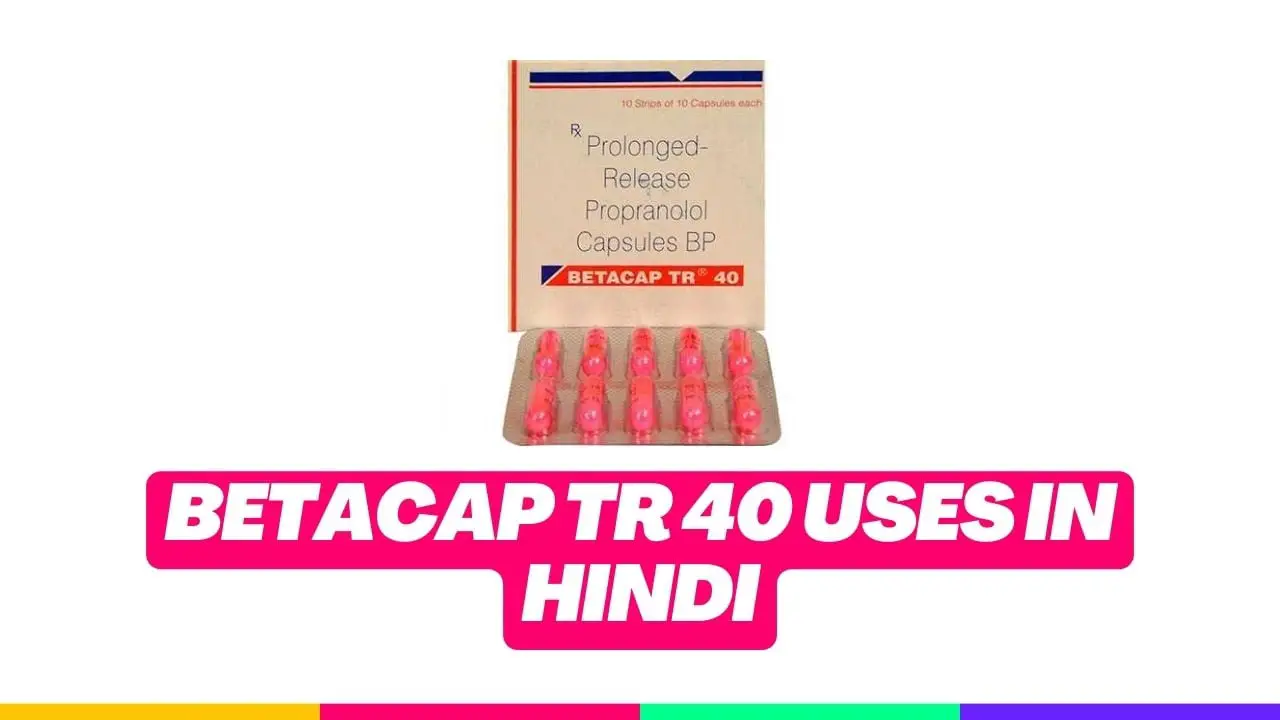 Betacap tr 40 Uses in Hindi