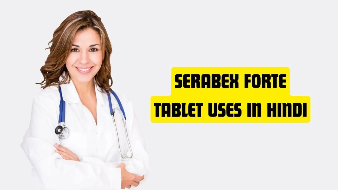 Serabex Forte Tablet Uses in Hindi