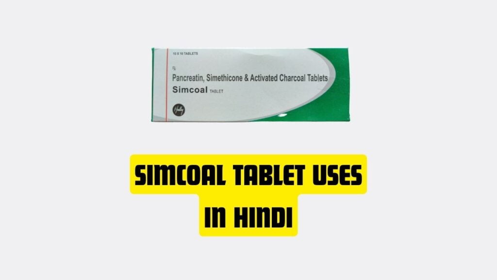 Simcoal Tablet Uses in Hindi