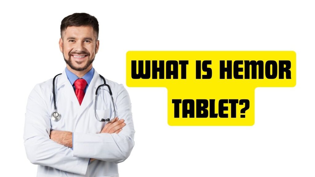 What is Hemor Tablet?