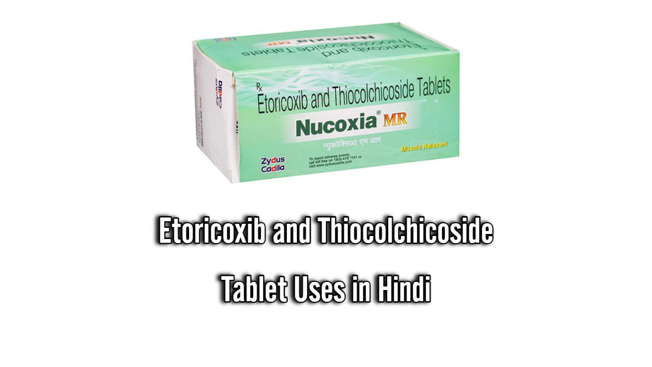 Etoricoxib and Thiocolchicoside Tablet Uses in Hindi