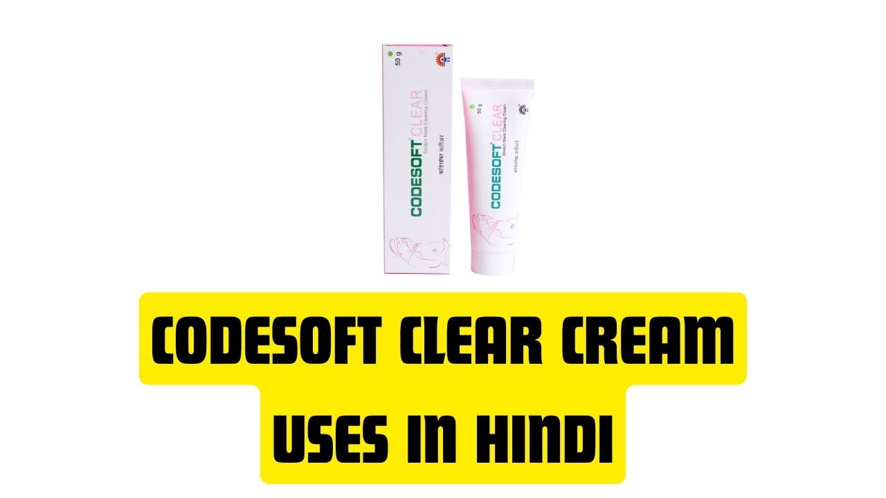 Codesoft Clear Cream Uses in Hindi