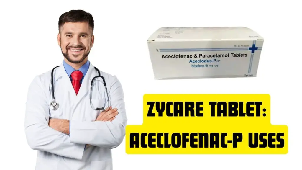Zycare Tablet: Aceclofenac-P Uses