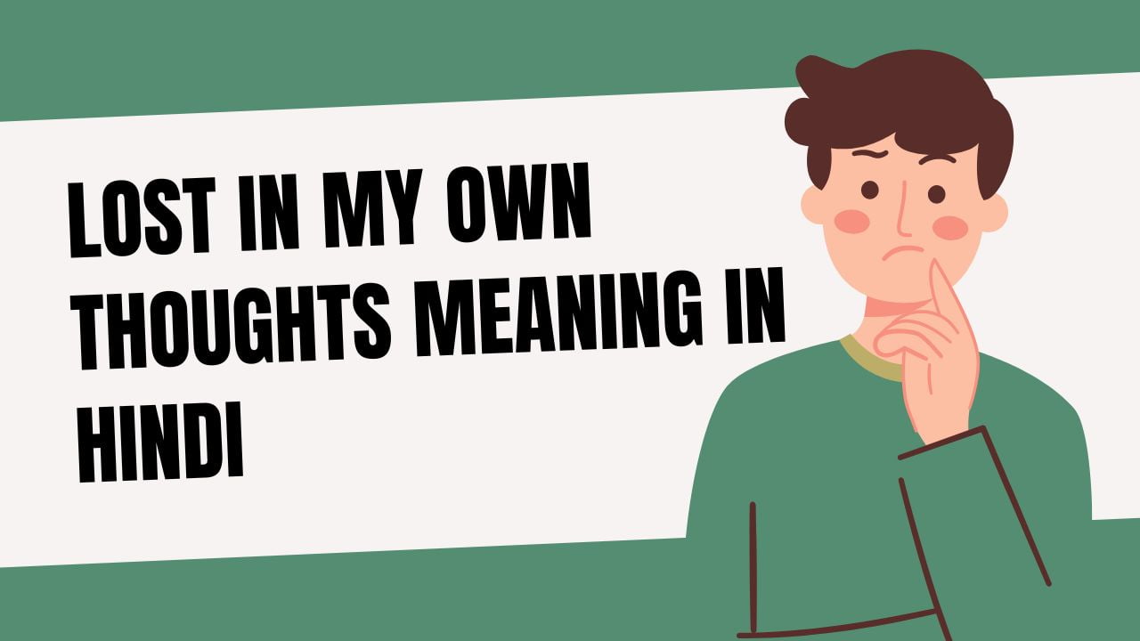 Lost In My Own Thoughts Meaning In Hindi ArogyaOnline in