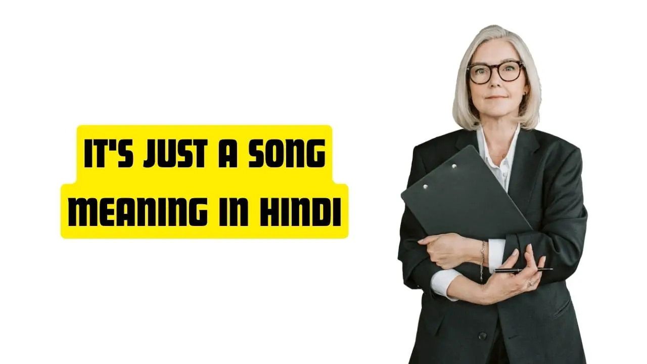 It's Just a Song Meaning in Hindi