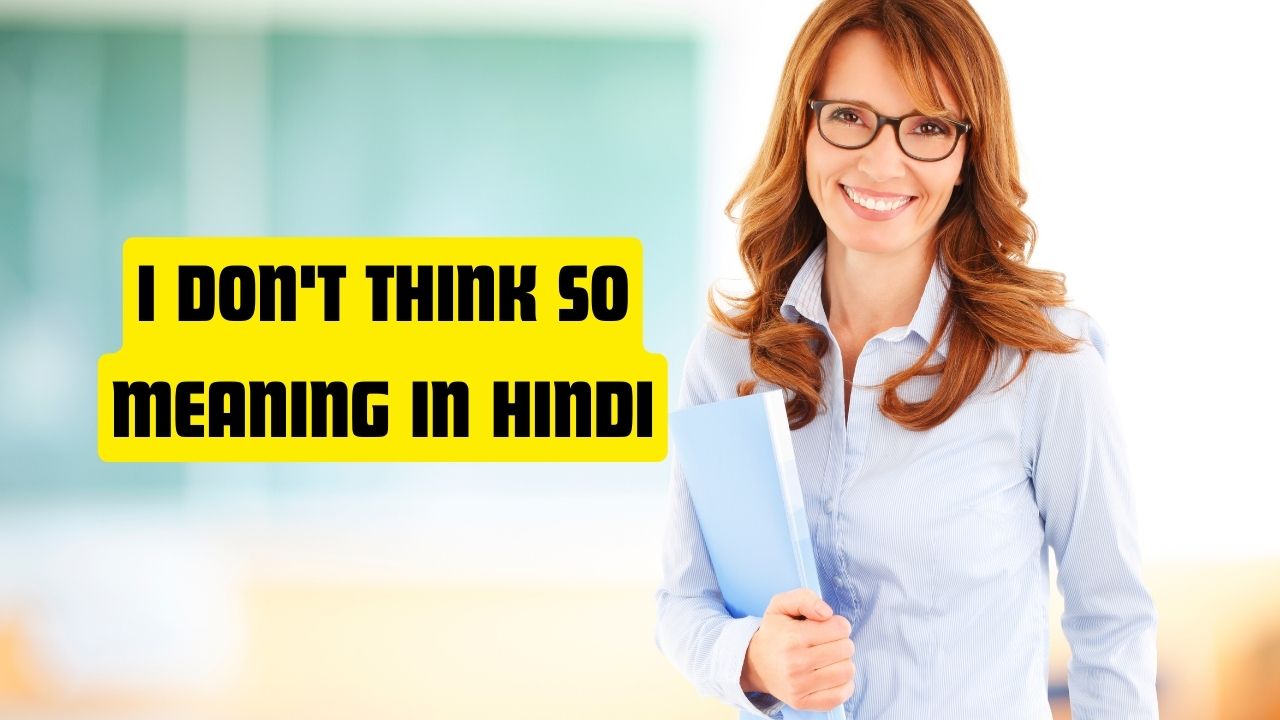 i-don-t-think-so-meaning-in-hindi-arogyaonline-in