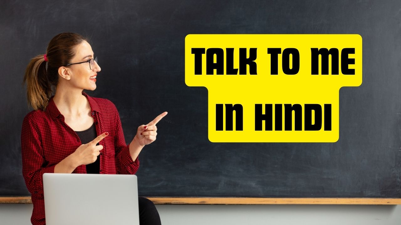 Talk To Me in Hindi