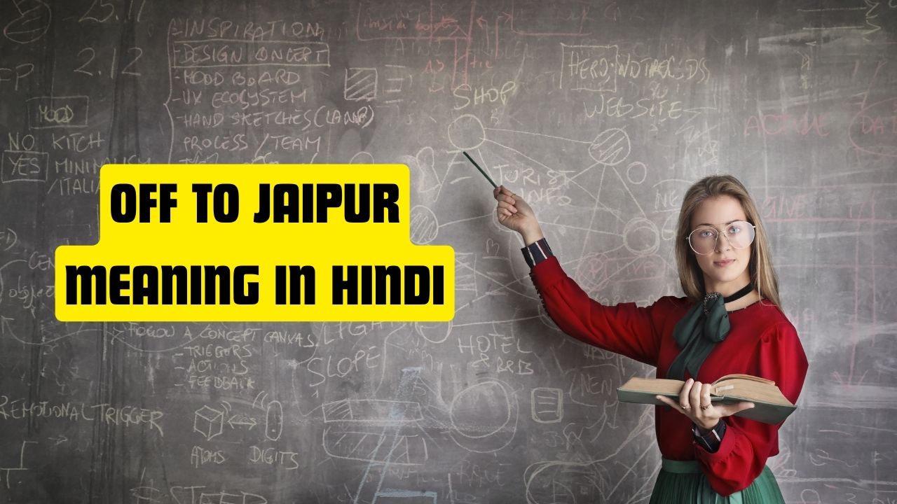 Off To Jaipur Meaning in Hindi