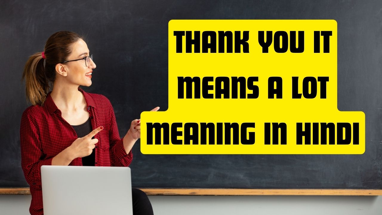 thank-you-it-means-a-lot-meaning-in-hindi-arogyaonline-in