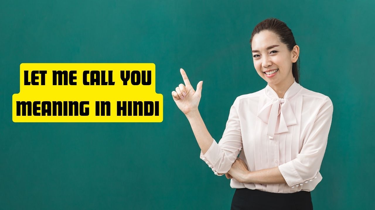 Let Me Call You Meaning in Hindi