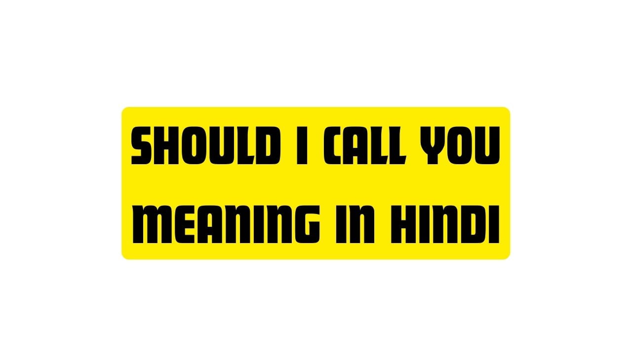 should-i-call-you-meaning-in-hindi-arogyaonline-in