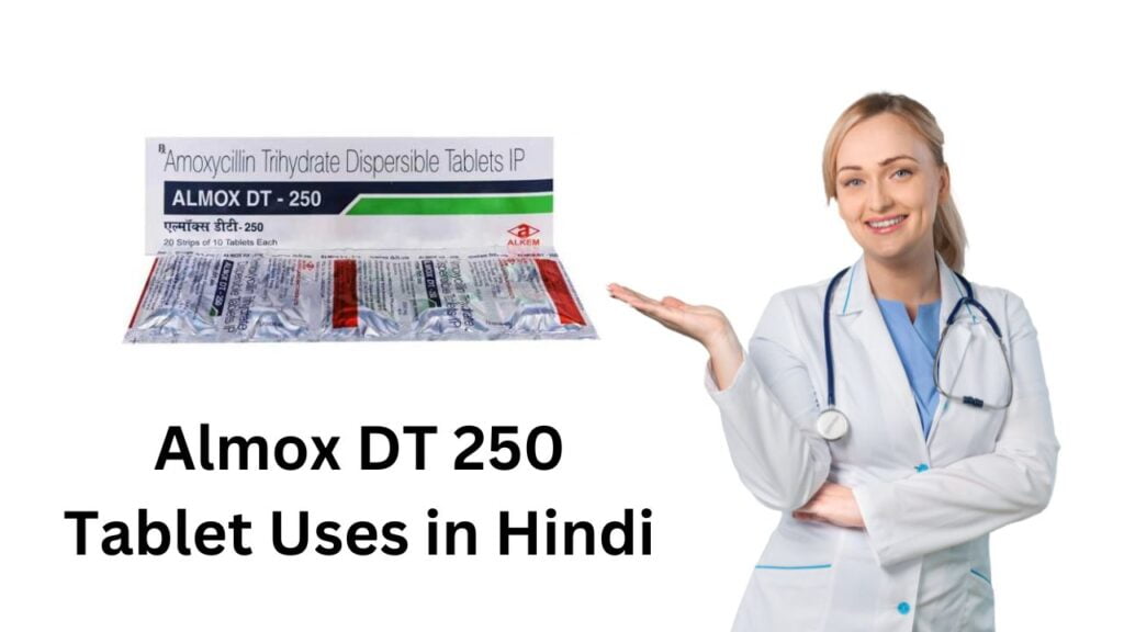 Almox DT 250 Tablet Uses in Hindi 