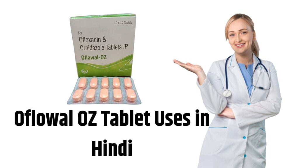 Oflowal OZ Tablet Uses in Hindi